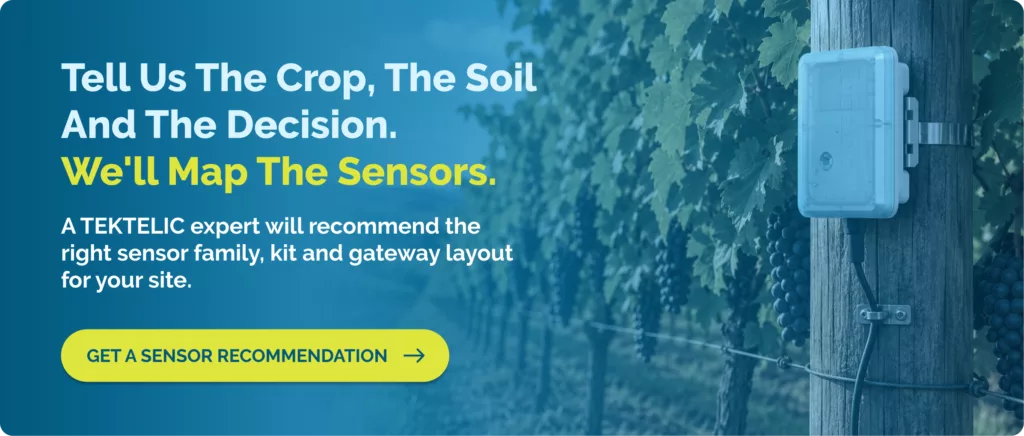 Tell us you agriculture needs, and TEKTELIC expert will find the best solution for your farm.