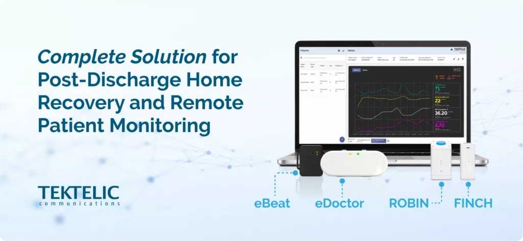 TEKTELIC Complete solution for post-discharge home recovery and remote patient monitoring