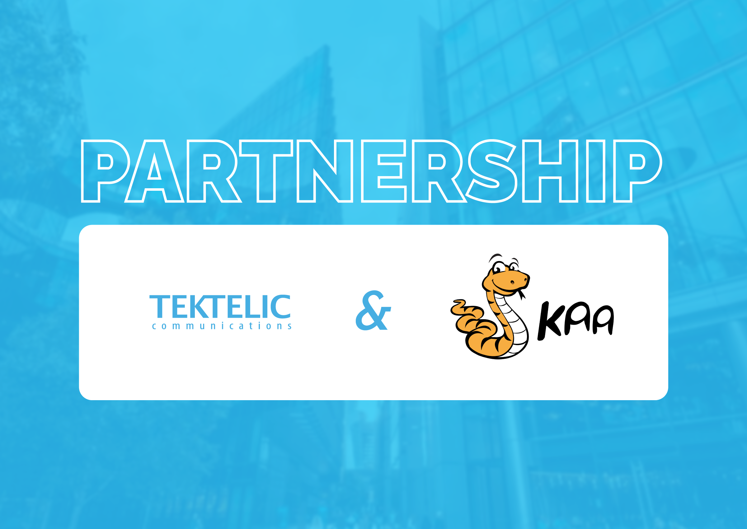 TEKTELIC and KaaIoT Join Forces to Drive IoT Innovation