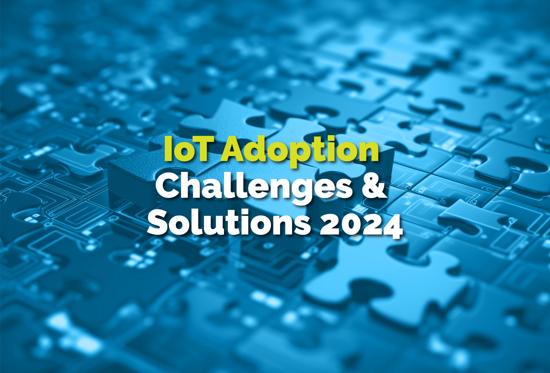 IoT Adoption in 2024: Challenges and Solutions
