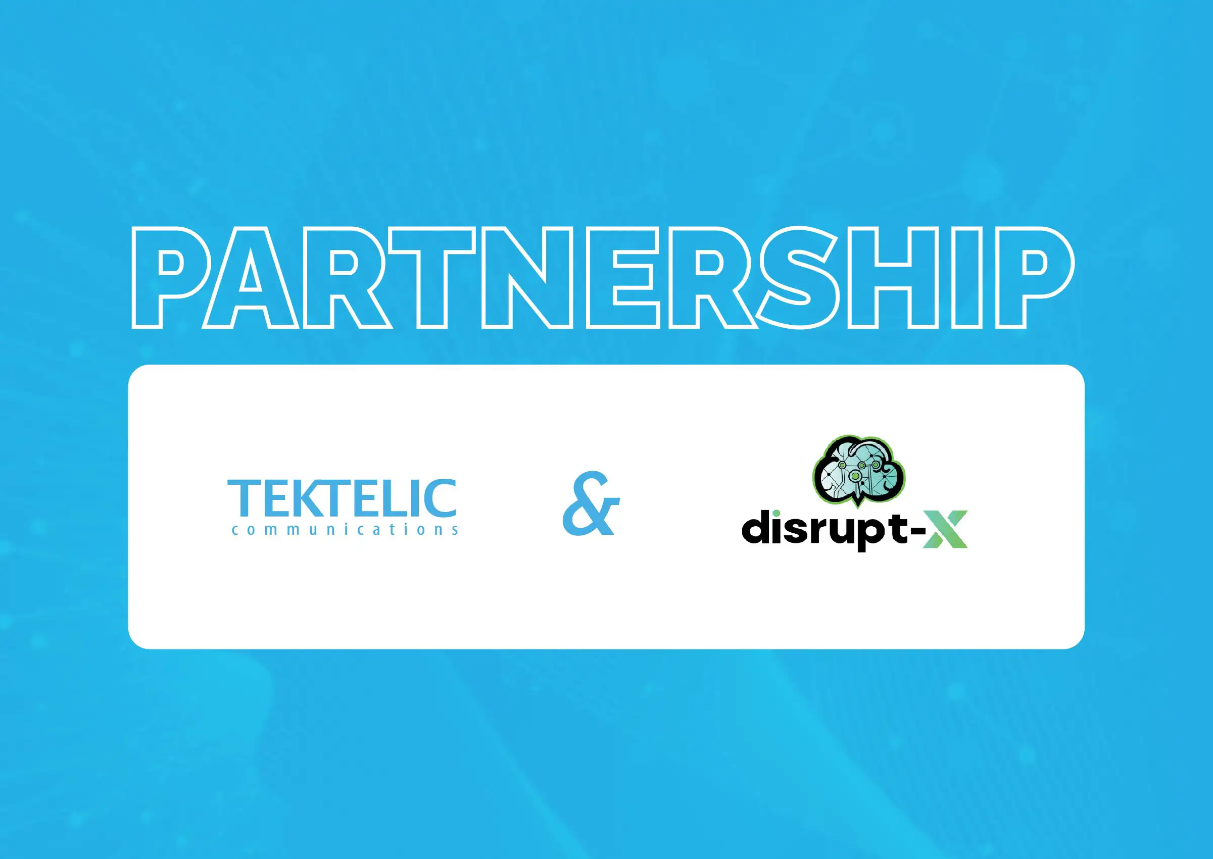 Disrupt-X and TEKTELIC Form Strategic Partnership to Offer End-to-End IoT Solutions