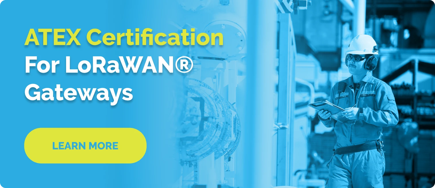 ATEX Certification for LoraWAn Gateways and Sensors