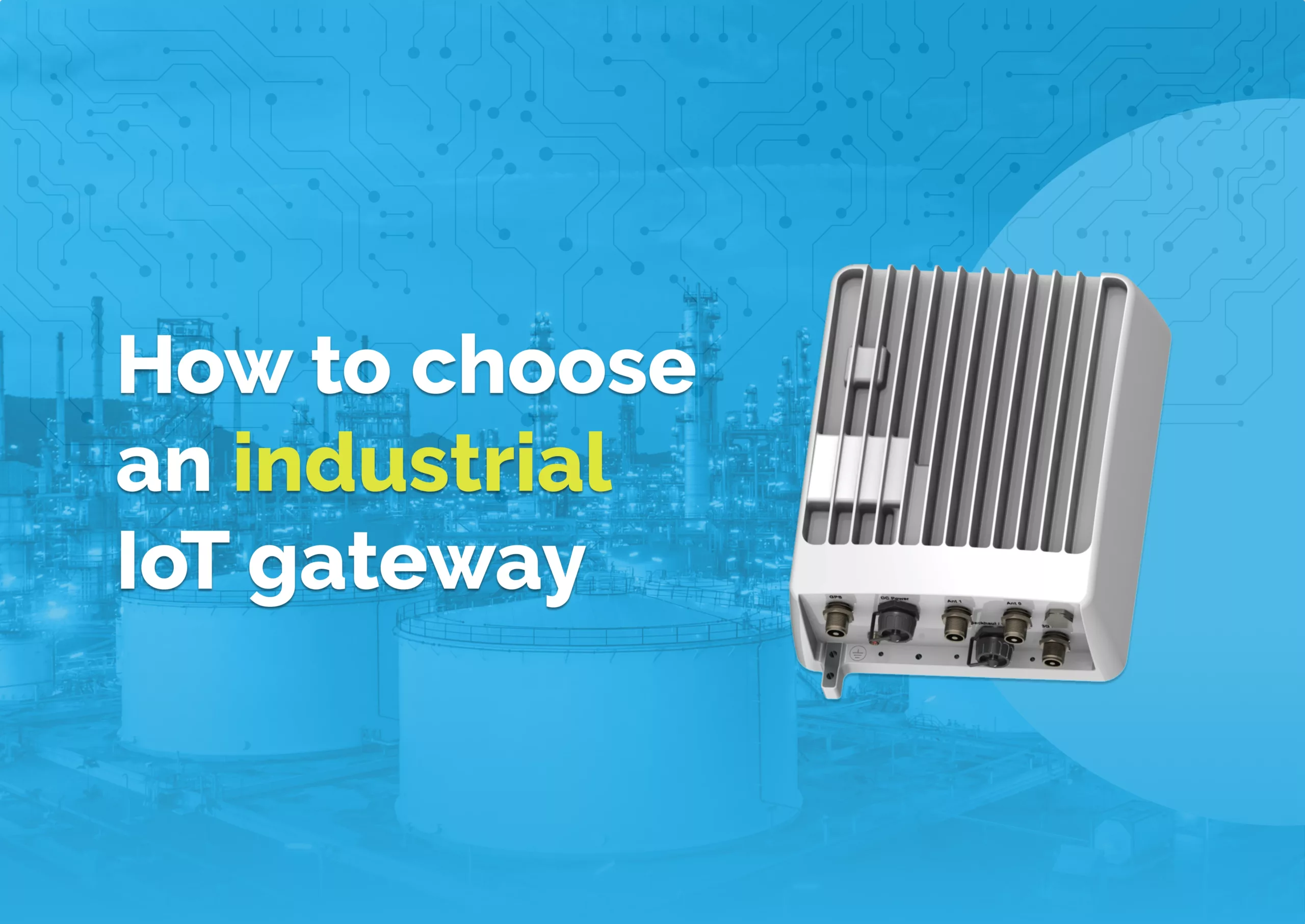 How to Choose the Right Industrial IoT Gateway: 16 Answers to Help You Pick the Best Option