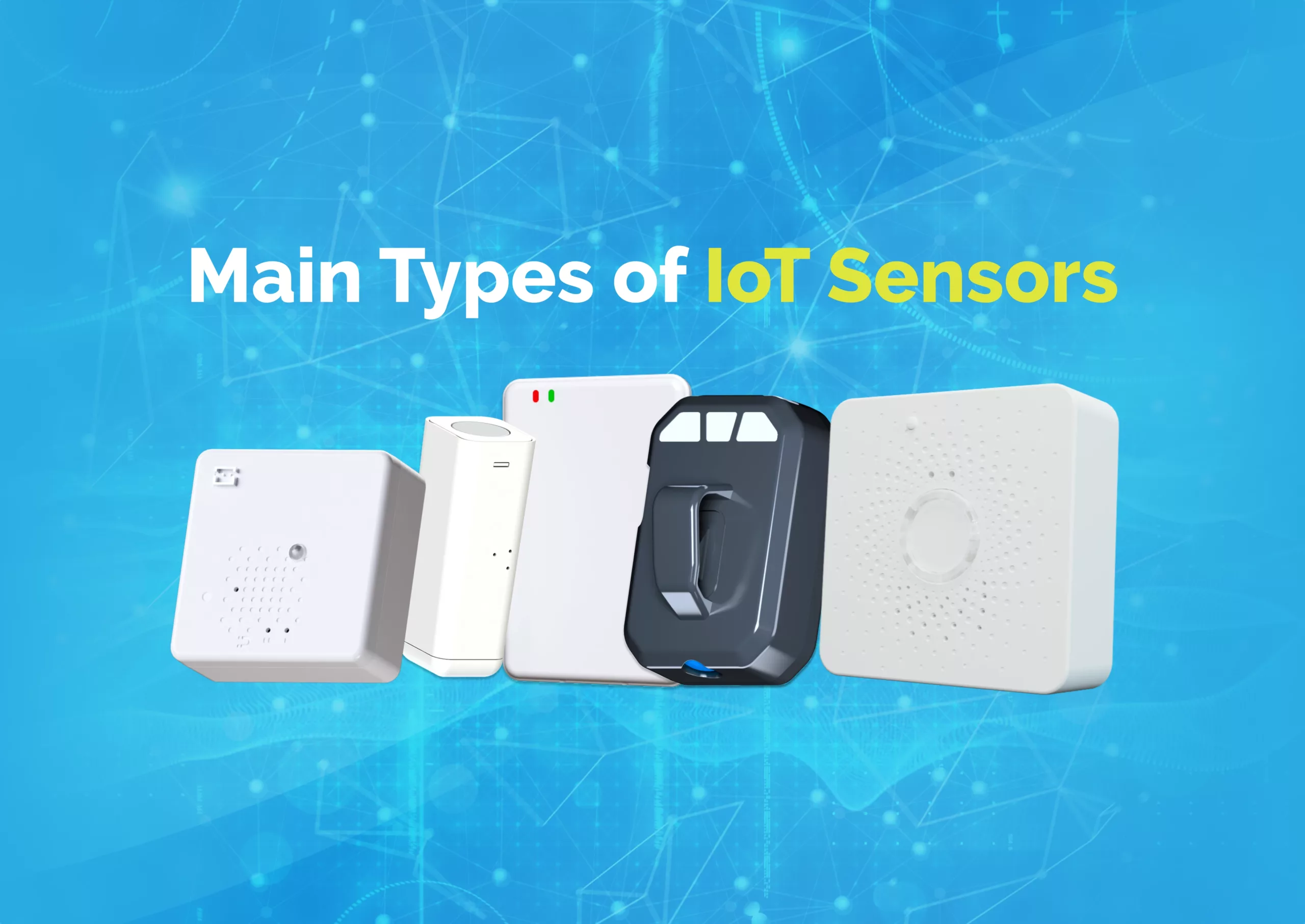 Main Types of IoT Sensors: Which Are the Best for Your Business?